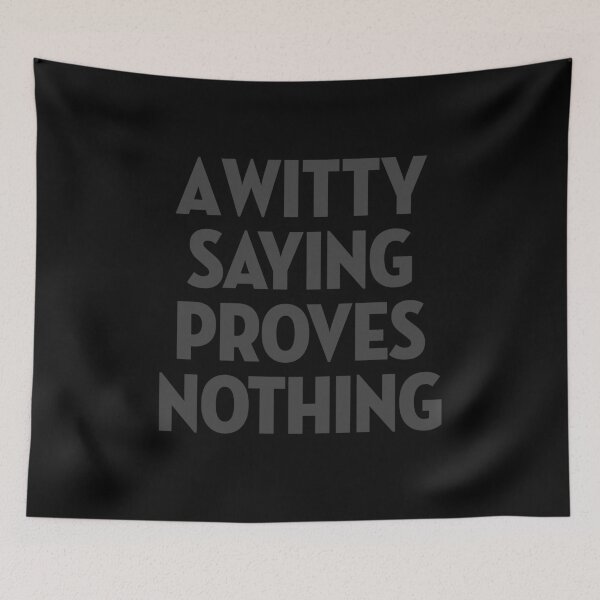 Item preview, A witty saying proves nothing v.5 designed and sold by x1brett.