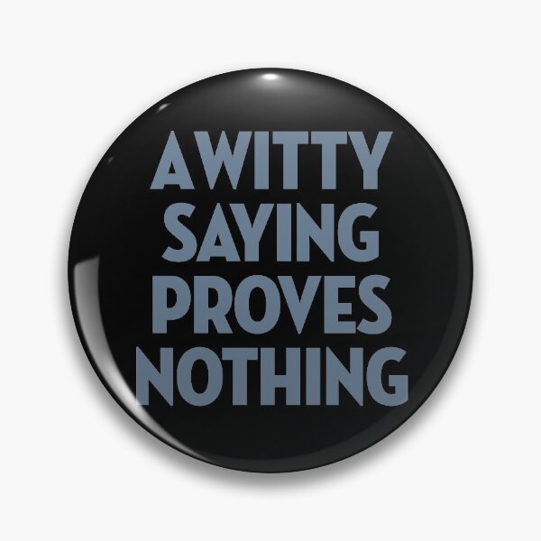 Item preview, A witty saying proves nothing v.6 designed and sold by x1brett.