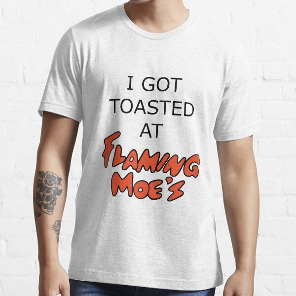 “I Got Toasted at Flaming Moe’s” T-shirt for Sale by TodoSimpsons