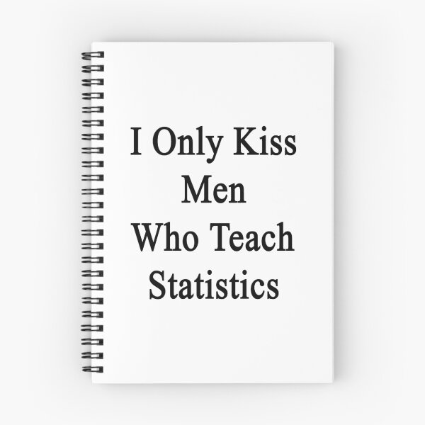 Item preview, I Only Kiss Men Who Teach Statistics designed and sold by supernova23.