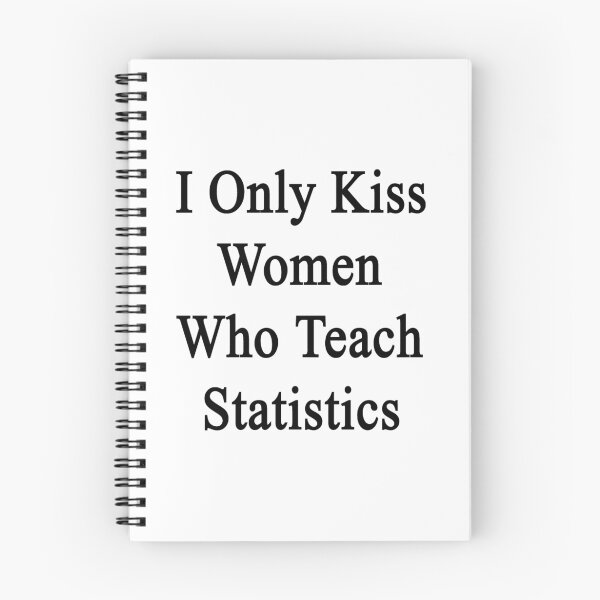 Item preview, I Only Kiss Women Who Teach Statistics designed and sold by supernova23.