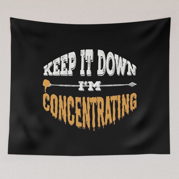 Item preview, Keep it down, I’m concentrating - THC Marijuana Concentrates Dabs Wax designed and sold by YomeHayin.