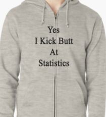Yes I Kick Butt At Statistics Zipped Hoodie