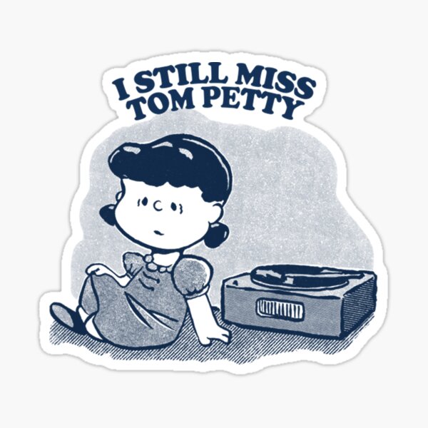 I Still Miss Tom Petty Vinyl Collector Fan Art Sticker