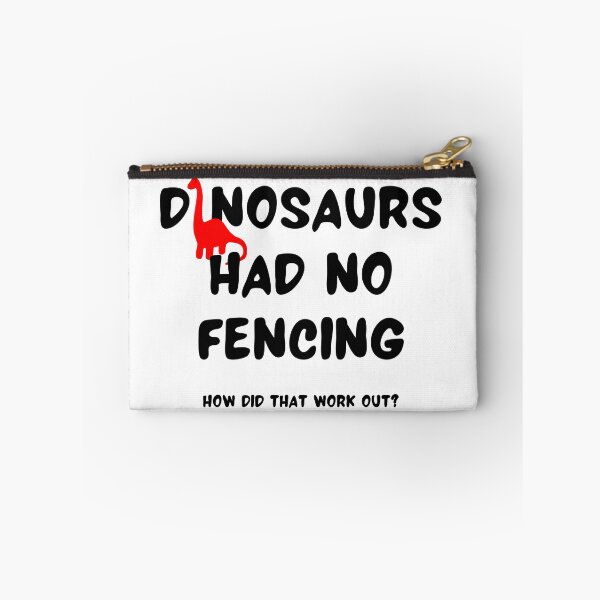 Item preview, Dinosaurs had no fencing How did that work out? designed and sold by TheGreenGoat.