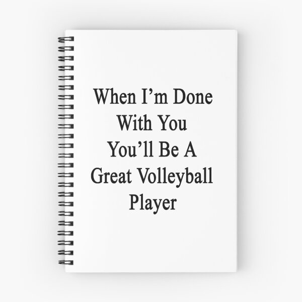 Item preview, When I'm Done With You You'll Be A Great Volleyball Player designed and sold by supernova23.