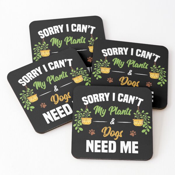 Item preview, Sorry I Can't My Plants and Dogs Need Me, Funny Gift For A Gardener Who Is A Dog Lover designed and sold by JUSTBEELEGANT.