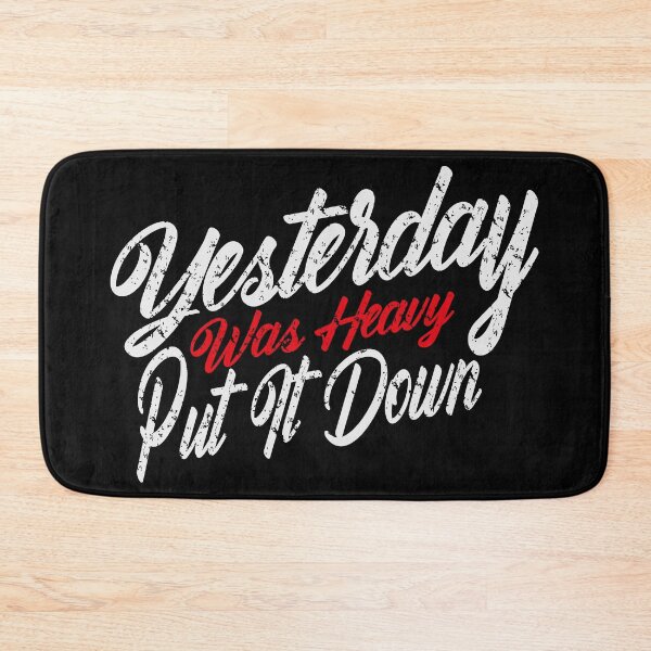 Item preview, Yesterday Was Heavy Put It Down Motivational saying  designed and sold by YAHIA-14.