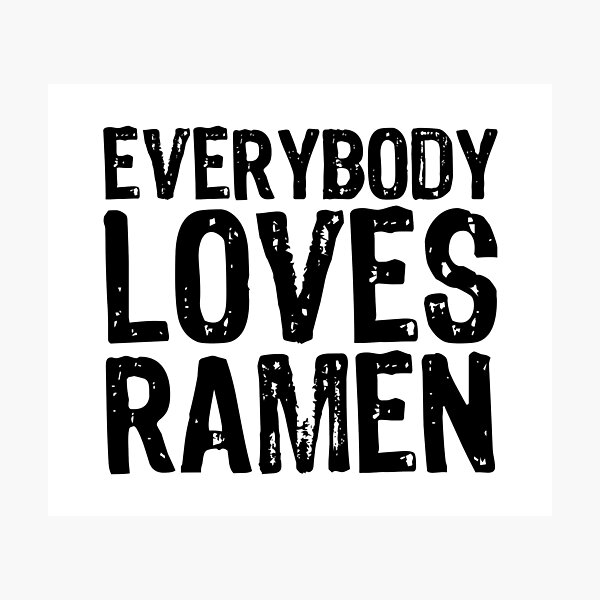 Item preview, Everybody Loves Ramen designed and sold by The "I Love Everything" Shop.