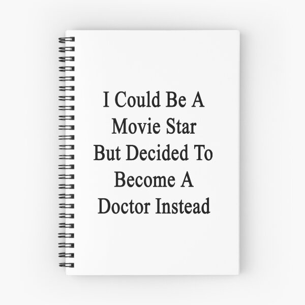 Item preview, I Could Be A Movie Star But Decided To Become A Doctor Instead  designed and sold by supernova23.