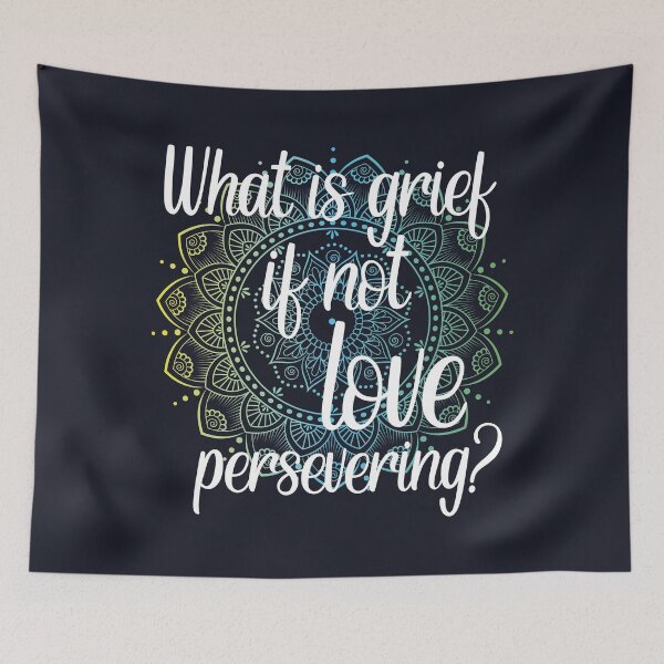 Item preview, What is grief if not love persevering designed and sold by samah82.