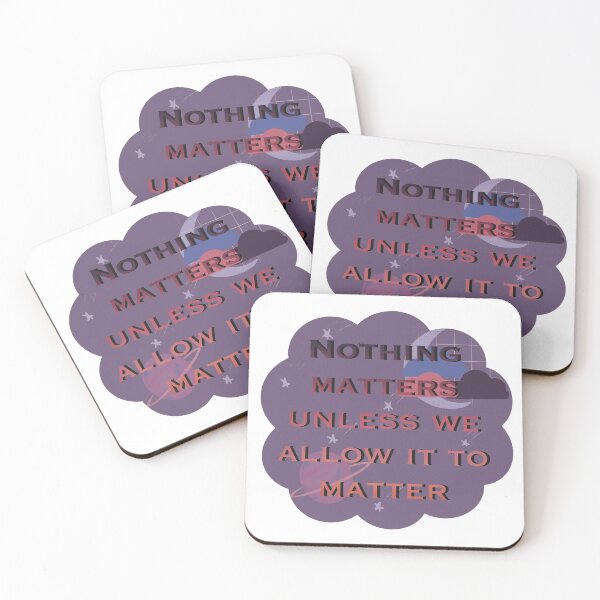 Item preview, Nothing Matters Unless we Allow it to Matter designed and sold by Tibear.