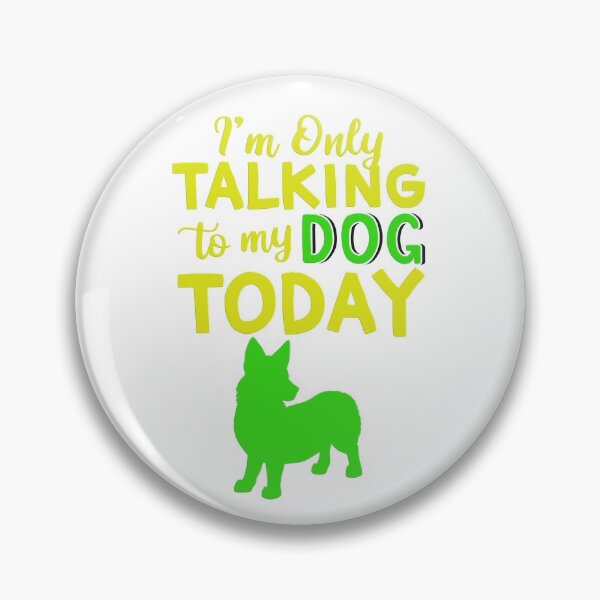 Item preview, I'm Only Talking to my Dog Today designed and sold by Douglas  Walker.