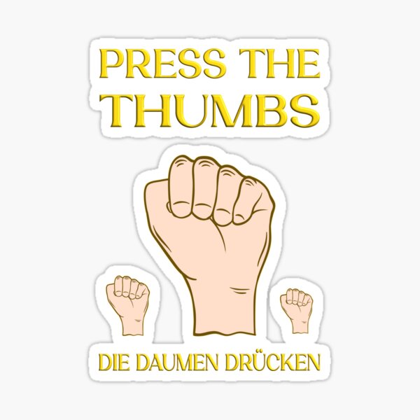 Press the thumbs. Die Daumen drücken Sticker