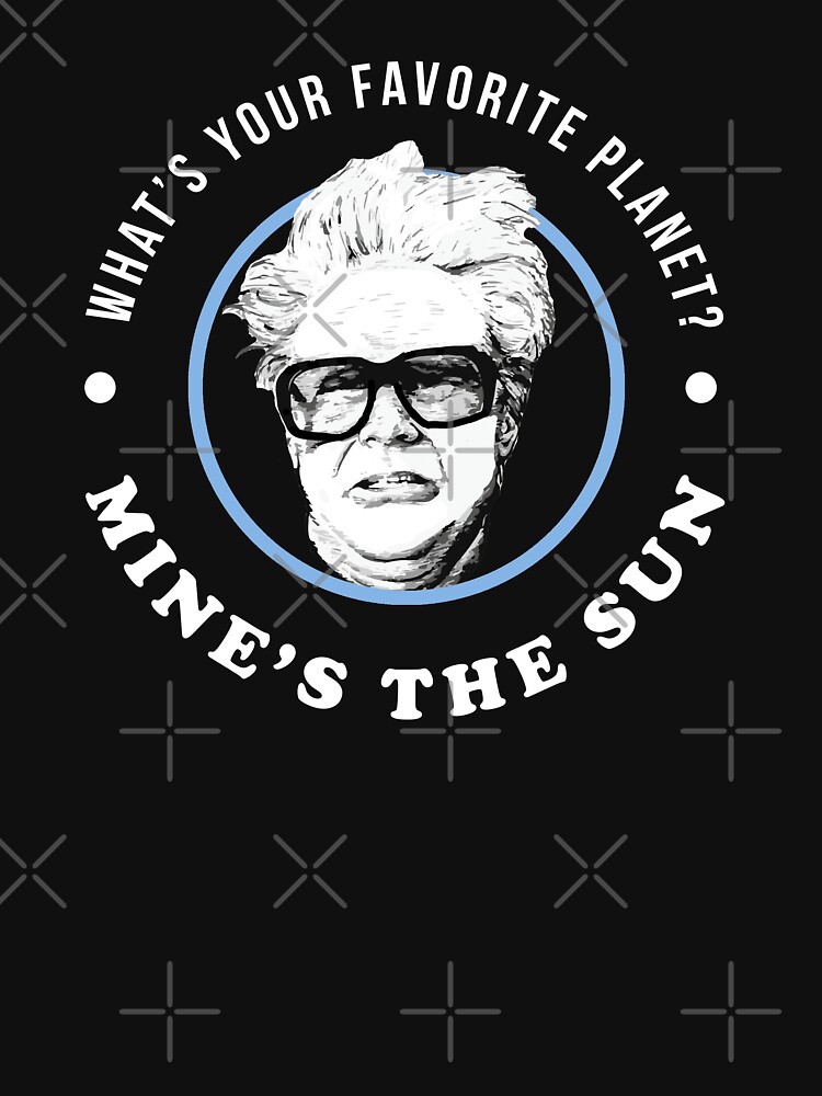 What's your favorite planet? Mine's the Sun - Harry Caray - T-Shirt