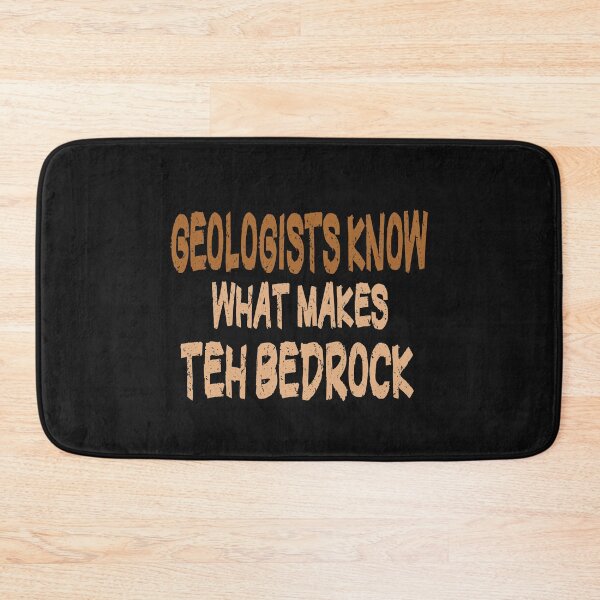 Item preview,  Fuuny archeology Geologists Know What Makes teh Bedrock, gift idea for lovers archeology designed and sold by Mac Store.