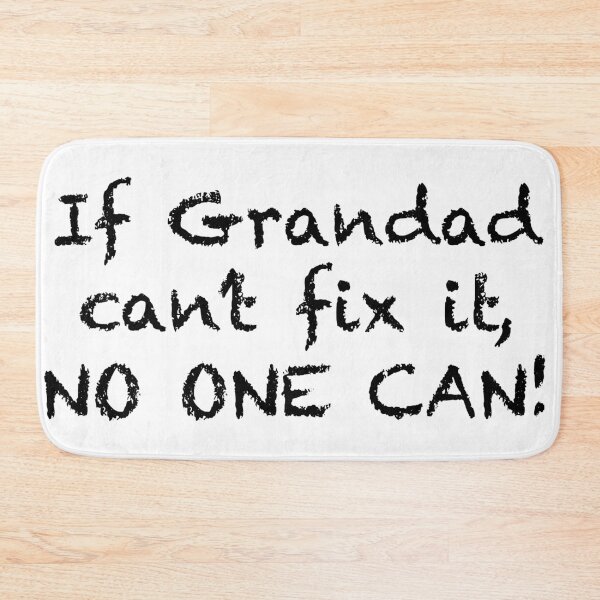Item preview, If Grandad Can't fix it, No one can! designed and sold by William  Dockerty.