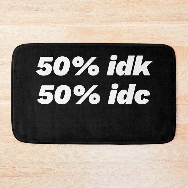 Item preview, 50% idk 50% idc - trendy aesthetic  designed and sold by primaldolphin.