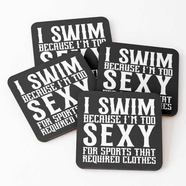 Item preview, I Swim Because I'm Too Sexy For Sport That Required Clothes designed and sold by Swimerch.