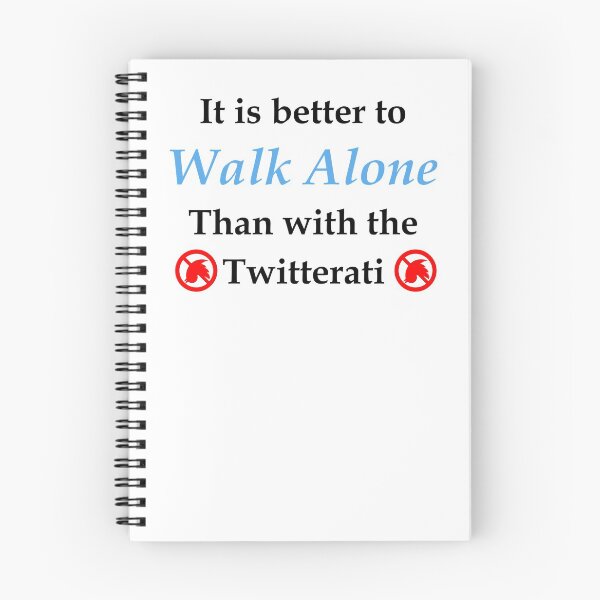 Item preview, Walk alone > twitterati (WhiteT) designed and sold by OleKurmudgeon.