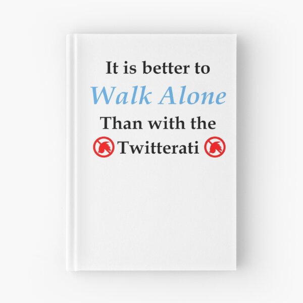 Item preview, Walk alone > twitterati (WhiteT) designed and sold by OleKurmudgeon.