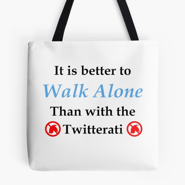 Item preview, Walk alone > twitterati (WhiteT) designed and sold by OleKurmudgeon.
