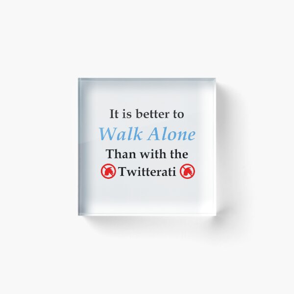 Item preview, Walk alone > twitterati (WhiteT) designed and sold by OleKurmudgeon.