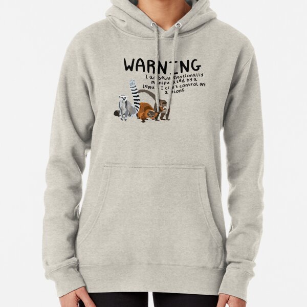 Warning I Am Being Emotionally Manipulated By A Lemur Pullover Hoodie