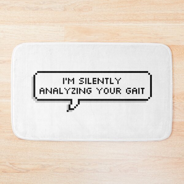 Item preview, I'm Silently Analyzing Your Gait designed and sold by Sour Soul.