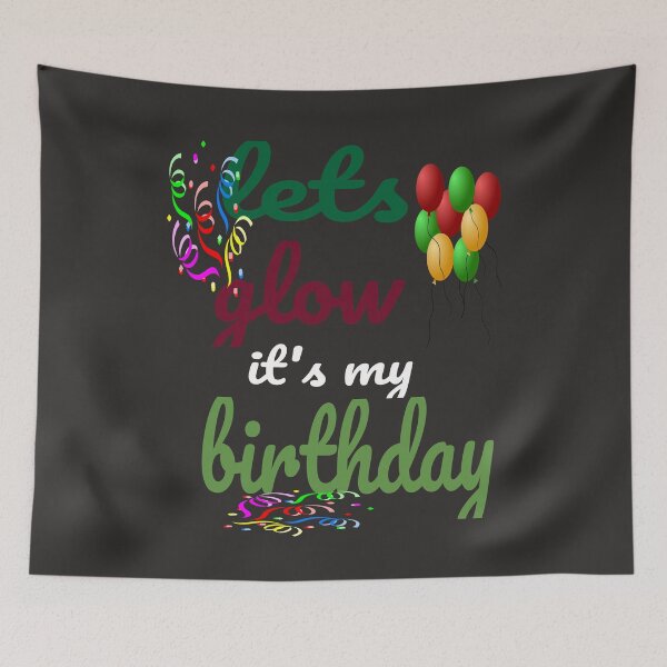 Item preview, Let's Glow party it's my Birthday designed and sold by Bodyguard69.