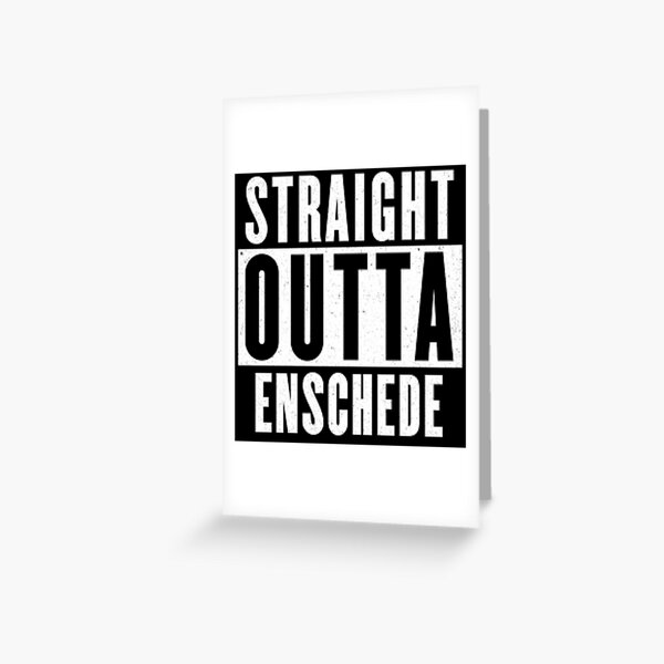 Straight outta Enschede Greeting Card