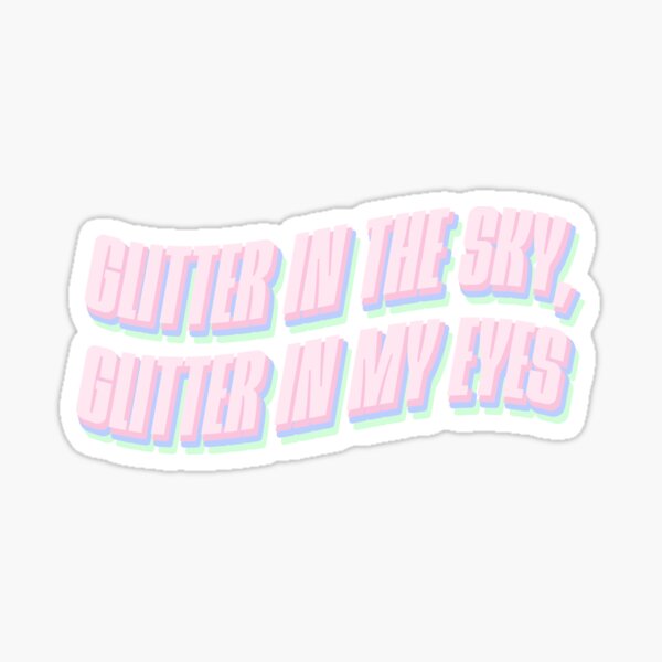 "Glitter in the Sky, Glitter in my Eyes" Sticker by osikaia Redbubble