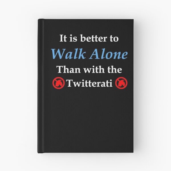 Item preview, Walk alone > twitterati (WhiteT) designed and sold by OleKurmudgeon.