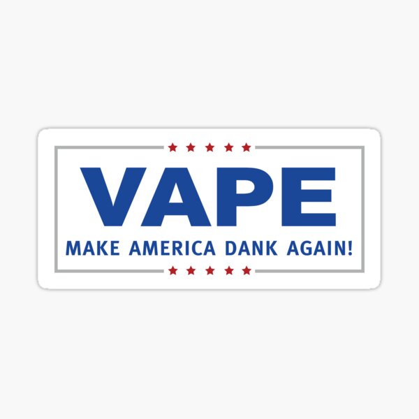 Vape - Make America Dank Again - Campaign Trail Sticker