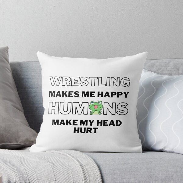 Item preview, Wrestling makes me happy. Humans make my head hurt. designed and sold by TheGreenGoat.