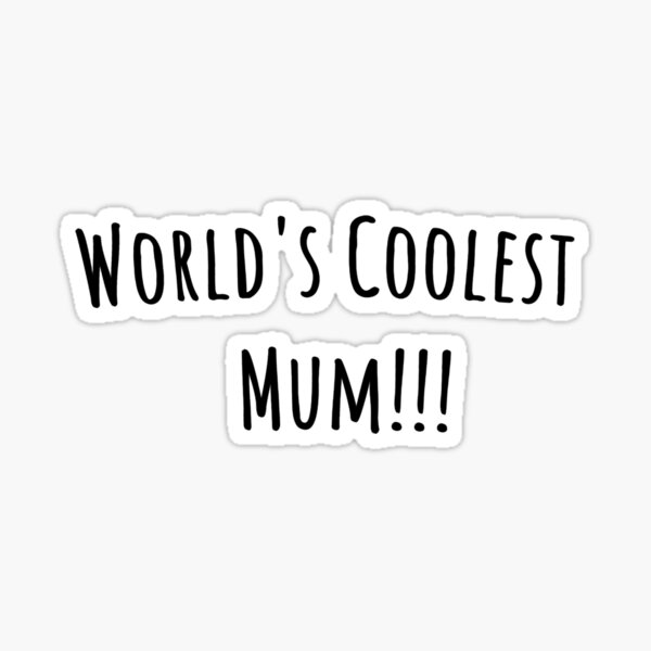 World's Coolest Mum Products Sticker