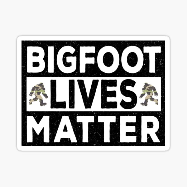 bigfoot lives matter shirt