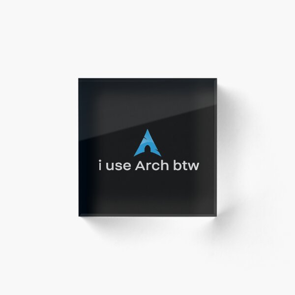 i use Arch btw Acrylic Block