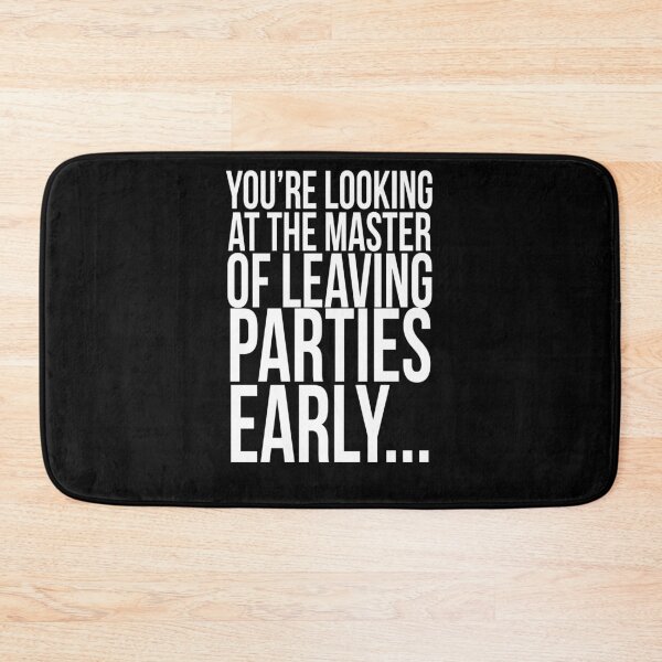 Item preview, You’re looking at the master of leaving parties early...// Funny  designed and sold by PGPshop.