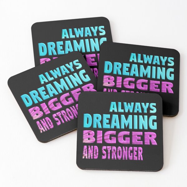 Item preview, ALWAYS DREAMING BIGGER AND STRONGER designed and sold by Ralek.