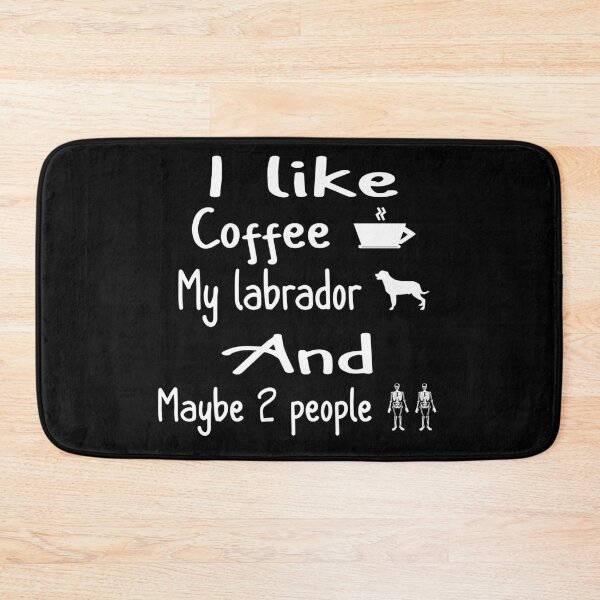 Item preview, I like coffee my labrado and maybe a few people quote t-shirt designed and sold by kikinafashion.