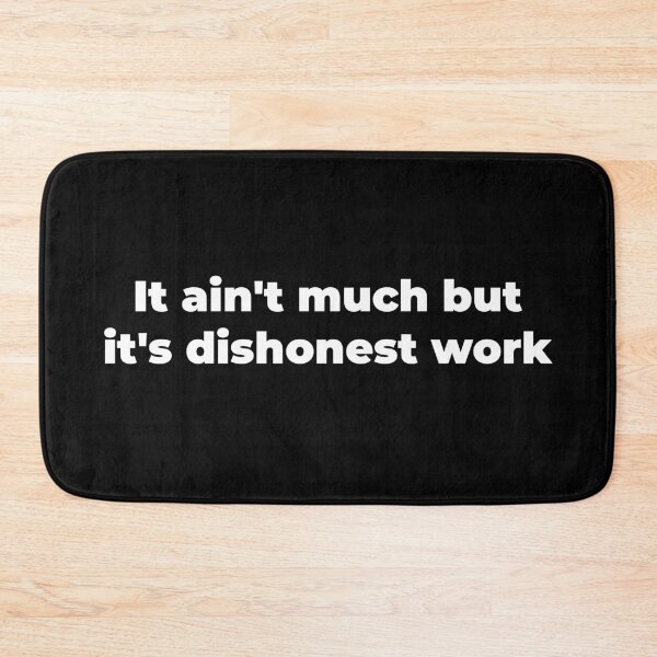 Item preview, It ain't much but, it's dishonest work designed and sold by Zexten.