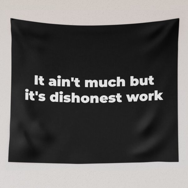 Item preview, It ain't much but, it's dishonest work designed and sold by Zexten.
