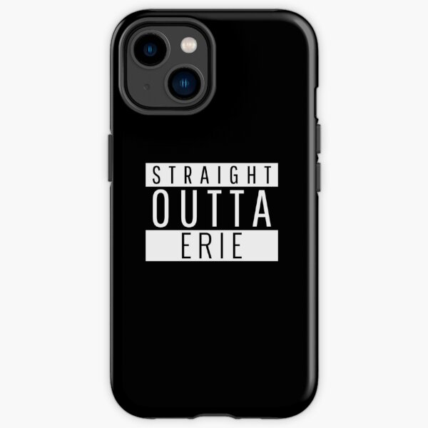 Straight Outta Erie Pennsylvania iPhone Tough Case