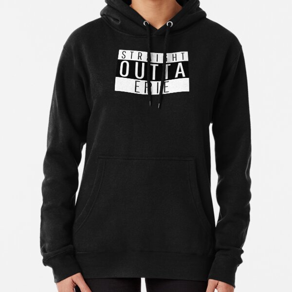 Straight Outta Erie Pennsylvania Pullover Hoodie