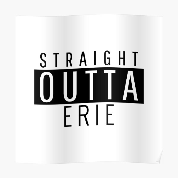 Straight Outta Erie Pennsylvania Poster