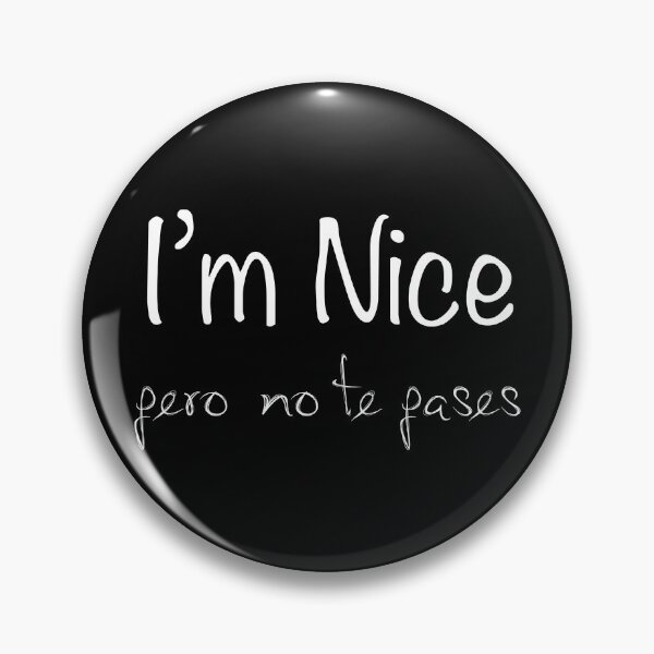Item preview, I'm Nice Pero No Te Pases  designed and sold by M.Z BetterLife™.