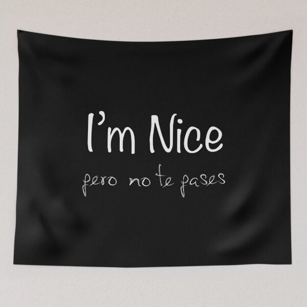 Item preview, I'm Nice Pero No Te Pases  designed and sold by M.Z BetterLife™.