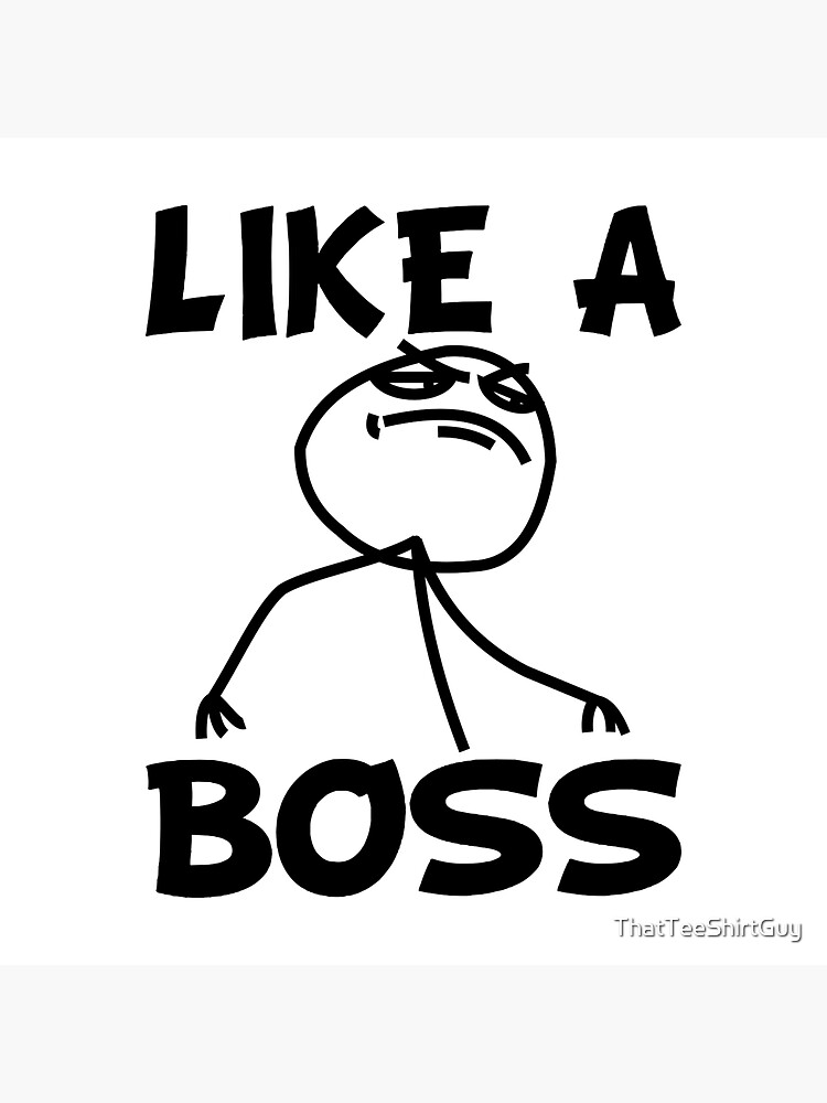 Like A Boss! by ThatTeeShirtGuy