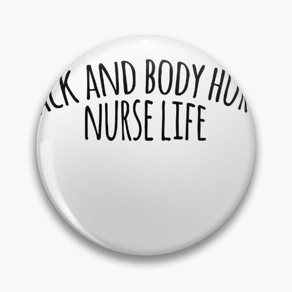 Item preview, Back and body hurts nurse life cute  designed and sold by emcazalet.